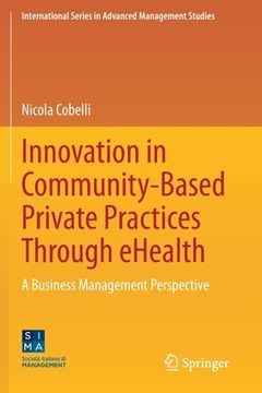 portada Innovation in Community-Based Private Practices Through Ehealth: A Business Management Perspective (en Inglés)
