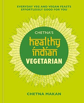 portada Chetna'S Healthy Indian: Vegetarian: Everyday veg and Vegan Feasts Effortlessly Good for you (en Inglés)