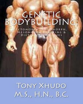 portada Genetic Bodybuilding: Ectomorph, Endomorph, Mesomorph Training & Dieting Techniques (en Inglés)