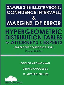 portada Sample Size Illustrations, Confidence Intervals, & Margins of Error: Hypergeometric Distribution Tables for Attorneys & Experts: 80 Percent Confidence Level, 2nd Edition (en Inglés)