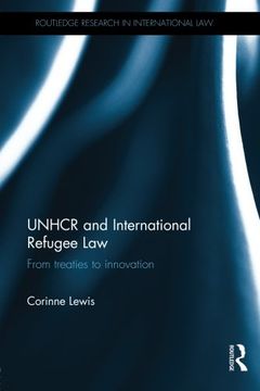 portada Unhcr and International Refugee Law: From Treaties to Innovation (en Inglés)