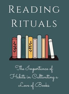 portada Reading Rituals: The Importance of Habits in Cultivating a Love of Books (in English)
