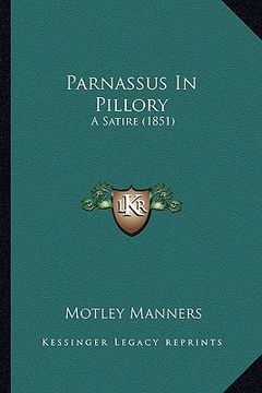 portada parnassus in pillory: a satire (1851) a satire (1851) (en Inglés)