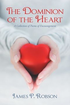 portada The Dominion of the Heart: A Collection of Poems of Encouragement (in English)