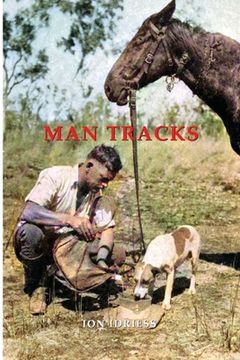 portada Man Tracks: With the Mounted Police in the Australian Wilds (en Inglés)