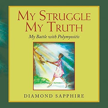 portada My Struggle my Truth: My Battle With Polymyositis (en Inglés)