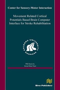 portada Movement Related Cortical Potentials Based Brain Computer Interface for Stroke Rehabilitation (en Inglés)