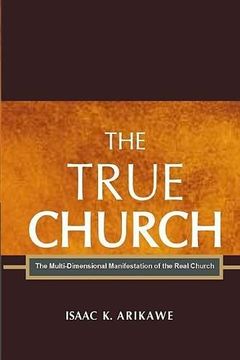 portada The True Church: The Multi-Dimensional Manifestation of the Real Church