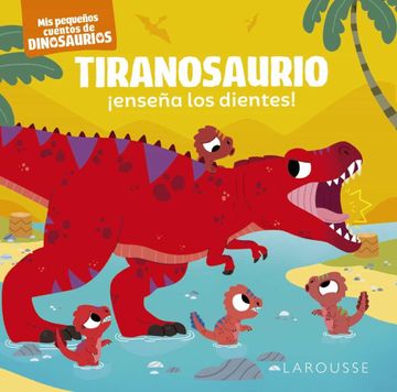 portada Tiranosaurio¡ Enseña los Dientes!  Mis Pequeños Cuentos de Dinosaurios