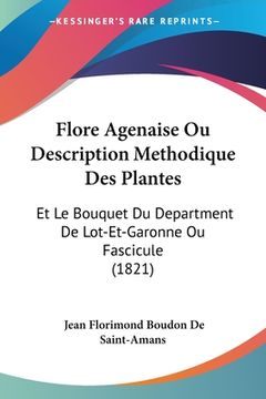 portada Flore Agenaise Ou Description Methodique Des Plantes: Et Le Bouquet Du Department De Lot-Et-Garonne Ou Fascicule (1821) (in French)