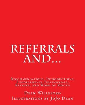 portada Referrals And...: Recommendations, Introductions, Endorsements, Testimonials, Reviews, and Word of Mouth (en Inglés)