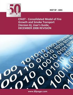 portada CFAST - Consolidated Model of Fire Growth and Smoke Transport (Version 6), User's Guide, DECEMBER 2008 REVISION