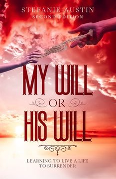 portada My Will or His Will: Learning To Live A Life To Surrender (en Inglés)