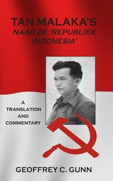 portada Tan Malaka's Naar de 'Republiek Indonesia': A Translation and Commentary 