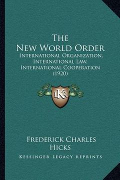 portada the new world order: international organization, international law, international cooperation (1920)