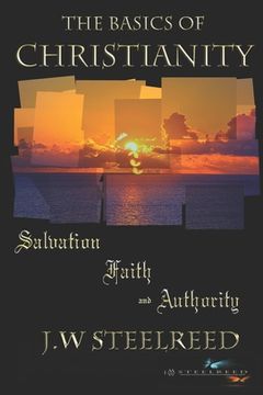portada The Basics of Christianity Salvation, Faith and Authority (in English)