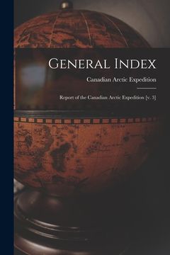 portada General Index [microform]: Report of the Canadian Arctic Expedition [v. 3] (in English)