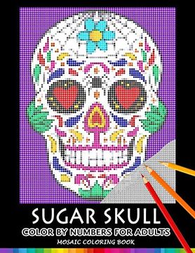 portada Sugar Skull Color by Numbers for Adults: Mosaic Coloring Book Stress Relieving Design Puzzle Quest (en Inglés)