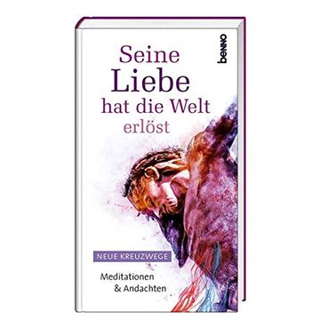 portada Seine Liebe hat die Welt Erlöst: Neue Kreuzwege, Meditationen & Andachten (en Alemán)