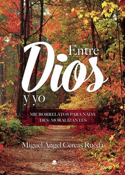 portada Entre Dios y yo. Microrrelatos Para Nada (Des) Moralizantes