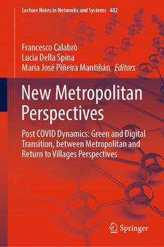 portada New Metropolitan Perspectives: Post Covid Dynamics: Green and Digital Transition, Between Metropolitan and Return to Villages Perspectives (en Inglés)
