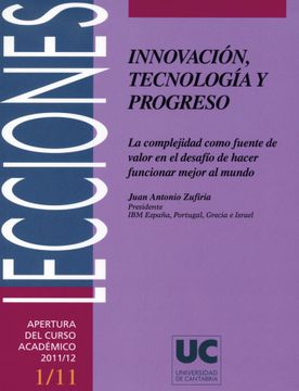 portada Innovación, Tecnología y Progreso: La Complejidad Como Fuente de Valor en el Desafío de Hacer Funcionar Mejor el Mundo. (Florilogio) (in Spanish)