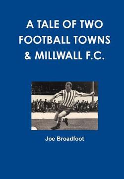 portada A Tale Of Two Football Towns & Millwall F.C. (en Inglés)