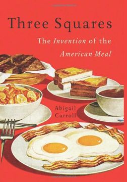portada three squares: the invention of the american meal (en Inglés)