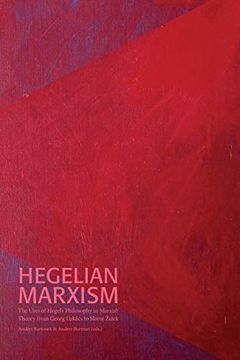 portada Hegelian Marxism: The Uses of Hegel'S Philosophy in Marxist Theory From Georg Lukács to Slavoj Žižek (75) (Södertörn Academic Studies) 