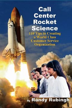 portada Call Center Rocket Science: 110 Tips to Creating a World Class Customer Service Organization (en Inglés)