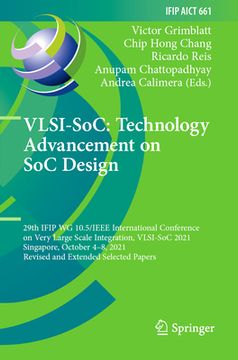 portada Vlsi-Soc: Technology Advancement on Soc Design: 29th Ifip Wg 10.5/IEEE International Conference on Very Large Scale Integration, Vlsi-Soc 2021, Singap