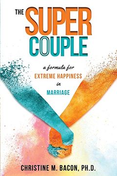 portada The Super Couple: A Formula for Extreme Happiness in Marriage