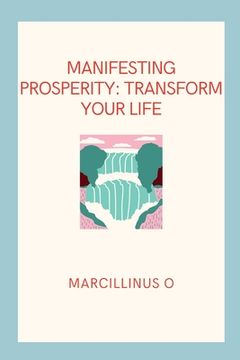 portada Manifesting Prosperity: Transform Your Life (en Inglés)
