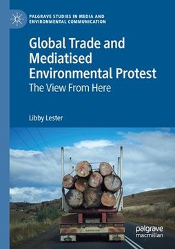 portada Global Trade and Mediatised Environmental Protest: The View from Here (en Inglés)