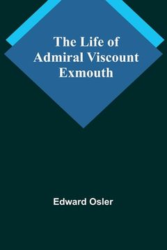 portada The Life of Admiral Viscount Exmouth (en Inglés)
