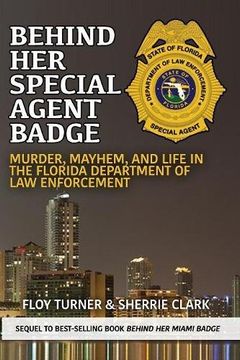 portada Behind Her Special Agent Badge: Murder, Mayhem, and Life in the Florida Department of Law Enforcement