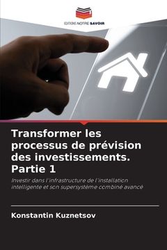 portada Transformer les processus de prévision des investissements. Partie 1 (en Francés)