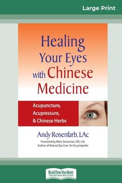 portada Healing Your Eyes with Chinese Medicine: Acupuncture, Acupressure, & Chinese Herb (16pt Large Print Edition) (en Inglés)