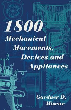 portada 1800 Mechanical Movements, Devices and Appliances (Dover Science Books) Enlarged 16Th Edition (en Inglés)