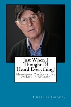 portada Just When I Thought I'd Heard Everything!: Humorous Observations on Life in America