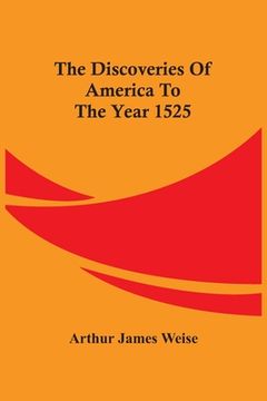 portada The Discoveries Of America To The Year 1525 (en Inglés)