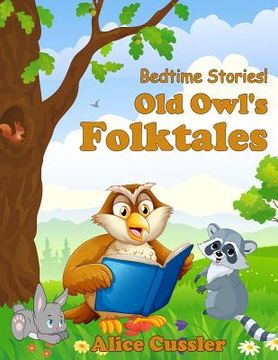 portada Bedtime Stories! Old Owl's Folktales: Fairy Tales, Folklore and Legends about Animals for Children (en Inglés)