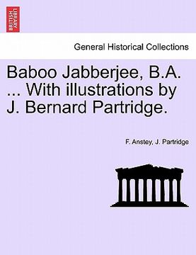 portada baboo jabberjee, b.a. ... with illustrations by j. bernard partridge. (en Inglés)
