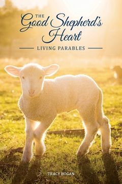 portada The Good Shepherd's Heart: Living Parables (en Inglés)