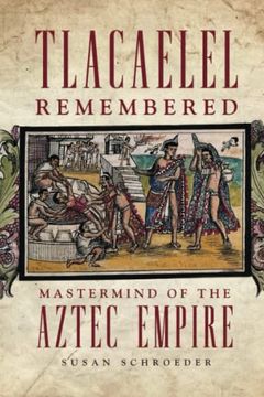 portada Tlacaelel Remembered (The Civilization of the American Indian Series) (Volume 276) (in English)