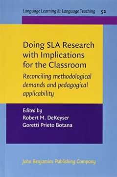 portada Doing sla Research With Implications for the Classroom: Reconciling Methodological Demands and Pedagogical Applicability (Language Learning & Language Teaching) (en Inglés)