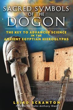 portada Sacred Symbols of the Dogon: The key to Advanced Science in the Ancient Egyptian Hieroglyphs (en Inglés)
