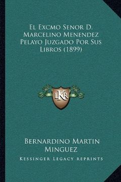 portada El Excmo Senor d. Marcelino Menendez Pelayo Juzgado por sus Libros (1899) (in Spanish)