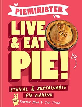 portada Pieminister Live & eat Pie! Ethical & Sustainable Pie-Making (en Inglés)