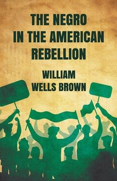 portada The Negro in The American Rebellion (in English)